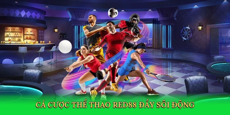 Cá cược thể thao Red88 đầy sôi động