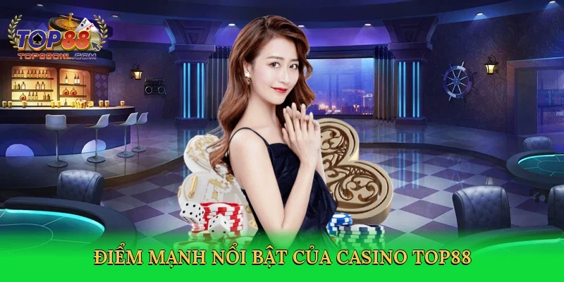 Điểm mạnh nổi bật của casino Top88