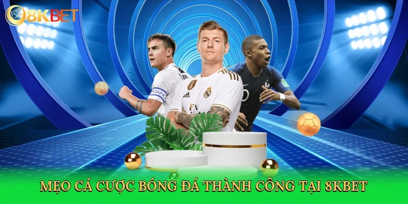 meo-ca-cuoc-bong-da-thanh-cong-tai-8kbet-4