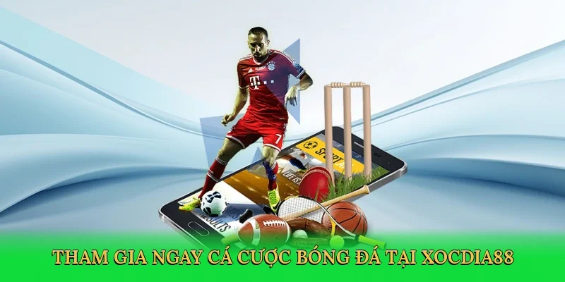 Tham gia ngay cá cược bóng đá tại Xocdia88