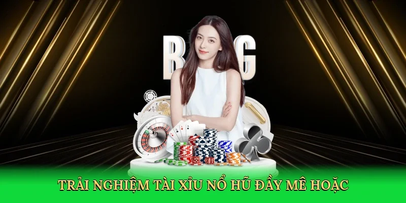 Trải nghiệm tài xỉu nổ hũ đầy mê hoặc