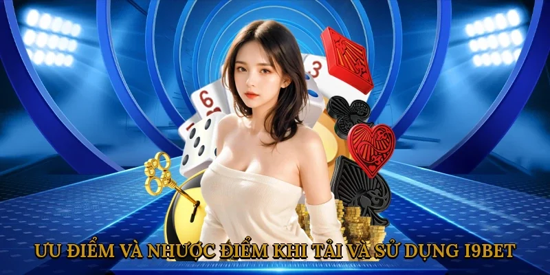 uu-diem-va-nhuoc-diem-khi-tai-va-su-dung-i9bet-2
