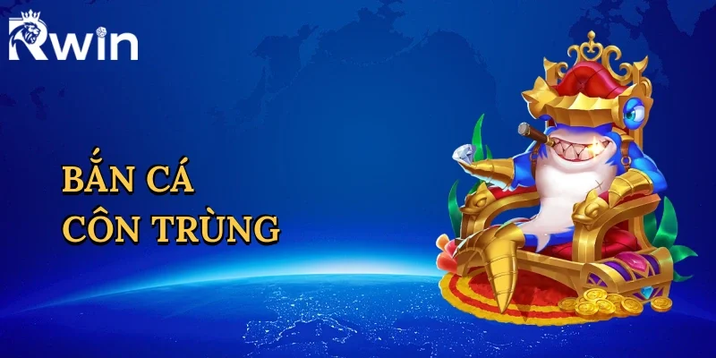 Bắn Cá Côn Trùng