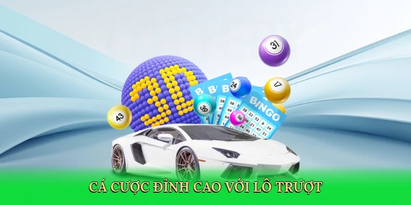 Cá cược đỉnh cao với lô trượt