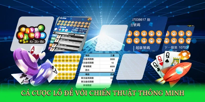 Cá cược lô đề với chiến thuật thông minh