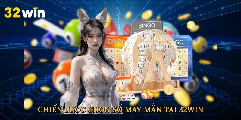 chien-luoc-chon-so-may-man-tai-32win-4