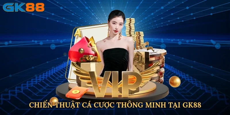 chien-thuat-ca-cuoc-thong-minh-tai-gk88-4-1