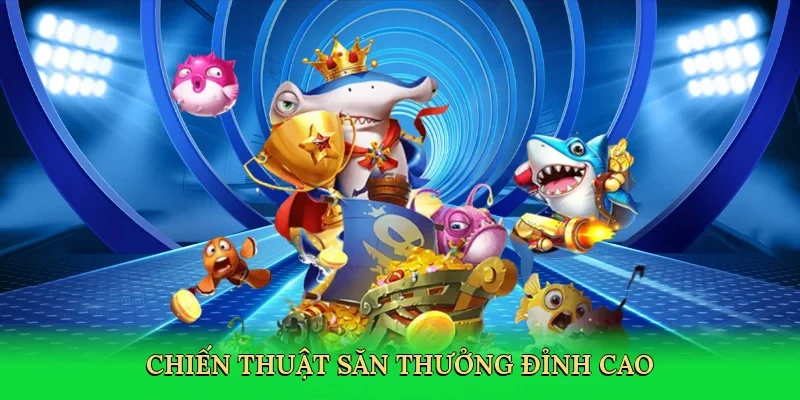 Chiến thuật săn thưởng đỉnh cao