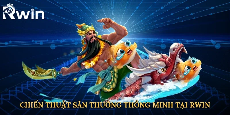 Chiến thuật săn thưởng thông minh tại Rwin