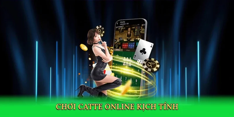 Chơi catte online kịch tính