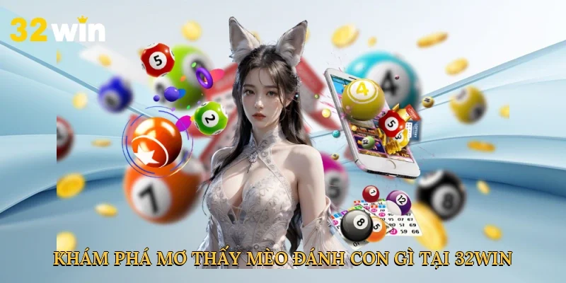 kham-pha-mo-thay-meo-danh-con-gi-tai-32win-2
