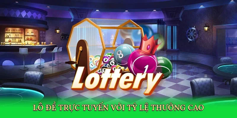 Lô đề trực tuyến với tỷ lệ thưởng cao