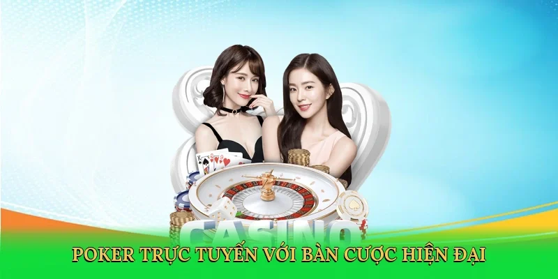 Poker trực tuyến với bàn cược hiện đại