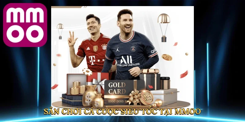 Sân chơi cá cược siêu tốc tại MMOO