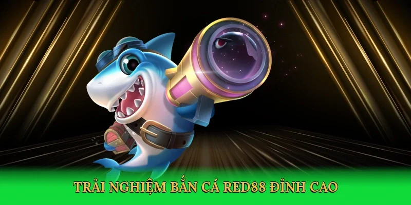 Trải nghiệm Bắn cá Red88 đỉnh cao