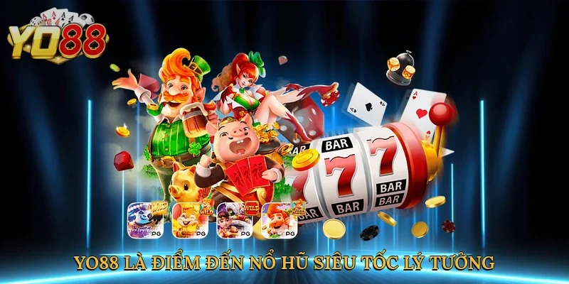 Yo88 là điểm đến nổ hũ siêu tốc lý tưởng