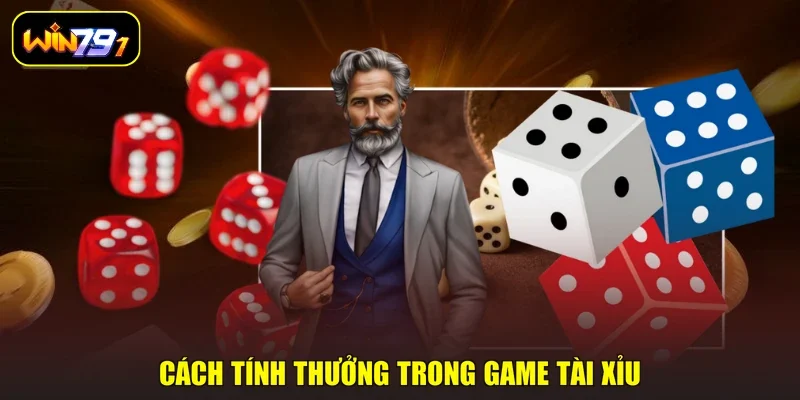 Cách tính thưởng trong game Tài xỉu 