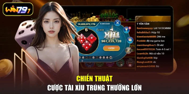 Chiến thuật cược Tài xỉu trúng thưởng lớn