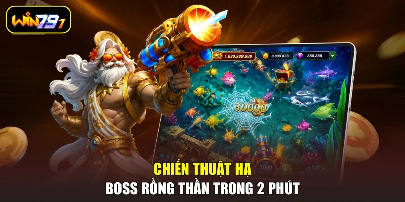 Chiến thuật hạ boss rồng thần trong 2 phút