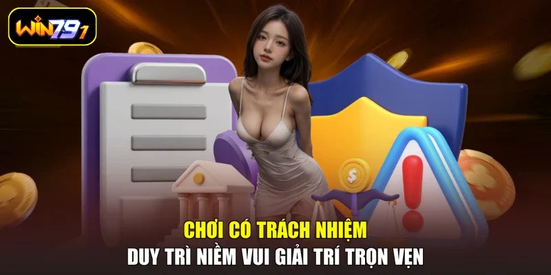 Chơi có trách nhiệm duy trì niềm vui giải trí trọn vẹn