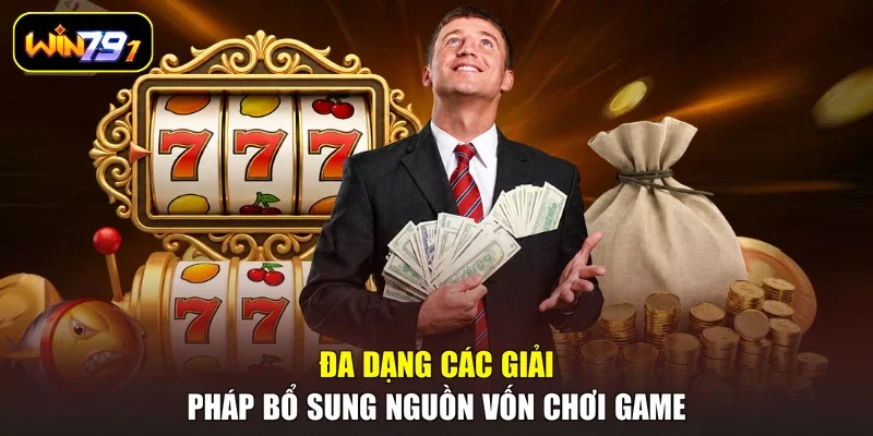 Đa dạng các giải pháp bổ sung nguồn vốn chơi game