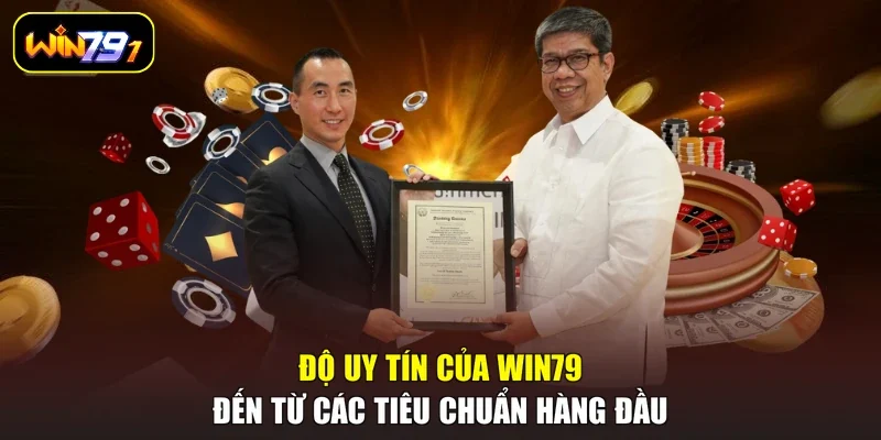 Độ uy tín của Win79 đến từ các tiêu chuẩn hàng đầu