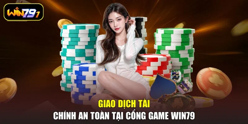 Giao dịch tài chính an toàn tại cổng game Win79