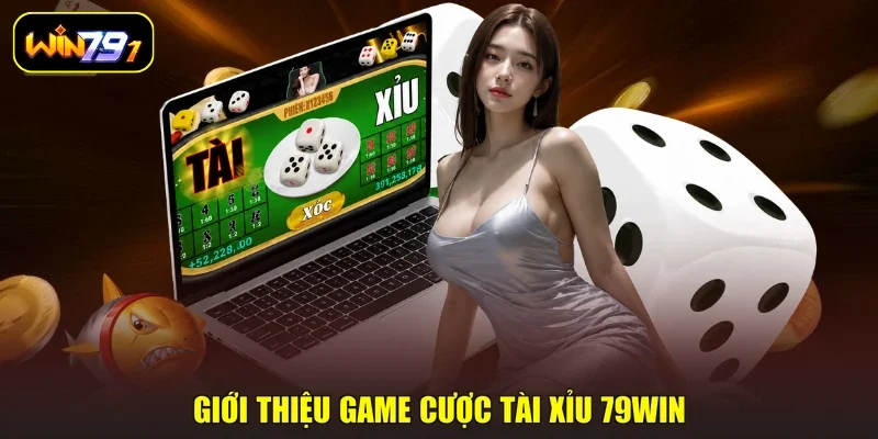 Giới thiệu game cược Tài xỉu 79WIN