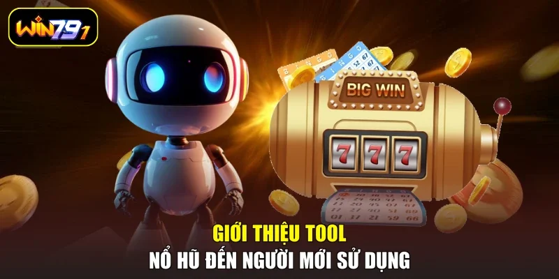 Giới thiệu tool nổ hũ đến người mới sử dụng