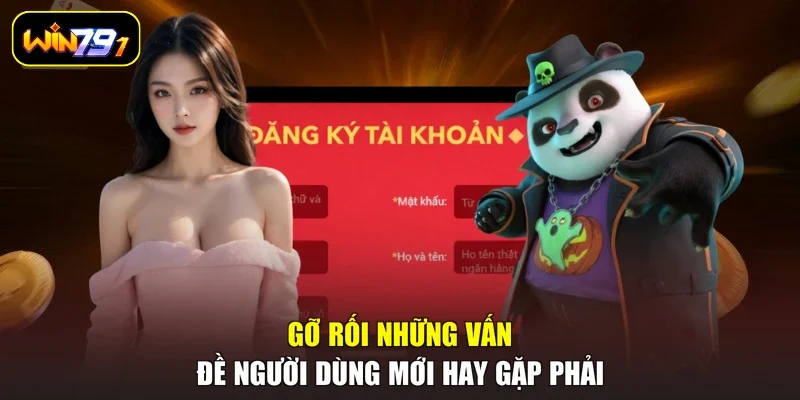Gỡ rối những vấn đề người dùng mới hay gặp phải