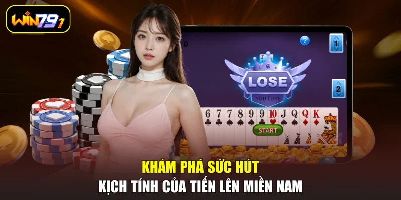 Khám phá sức hút kịch tính của tiến lên miền nam
