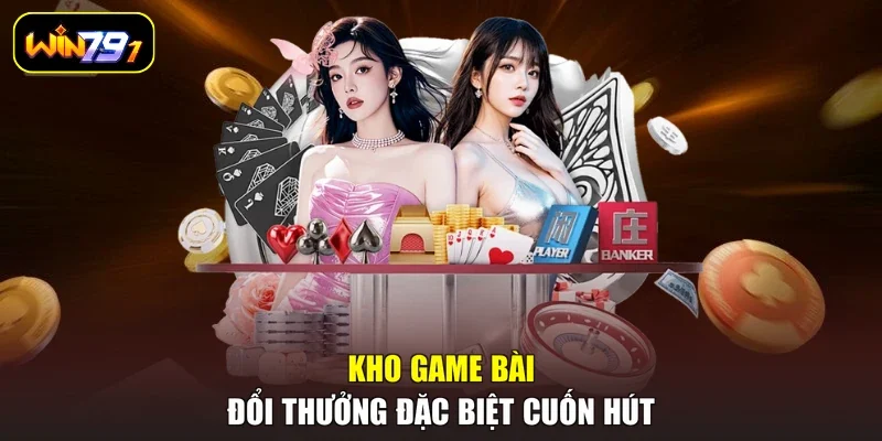 Kho game bài đổi thưởng đặc biệt cuốn hút