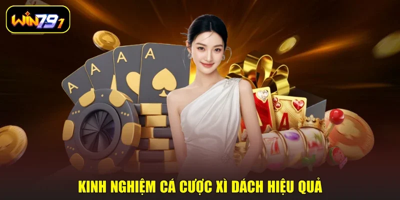 Kinh nghiệm cá cược xì dách hiệu quả