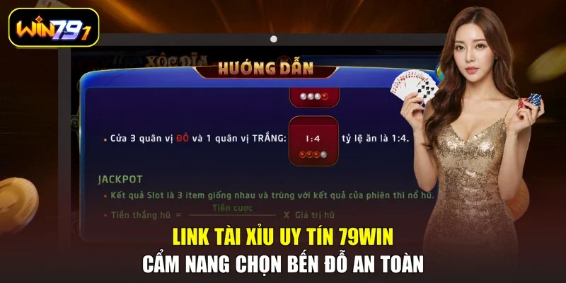 Link Tài Xỉu Uy Tín 79WIN - Cẩm Nang Chọn Bến Đỗ An Toàn