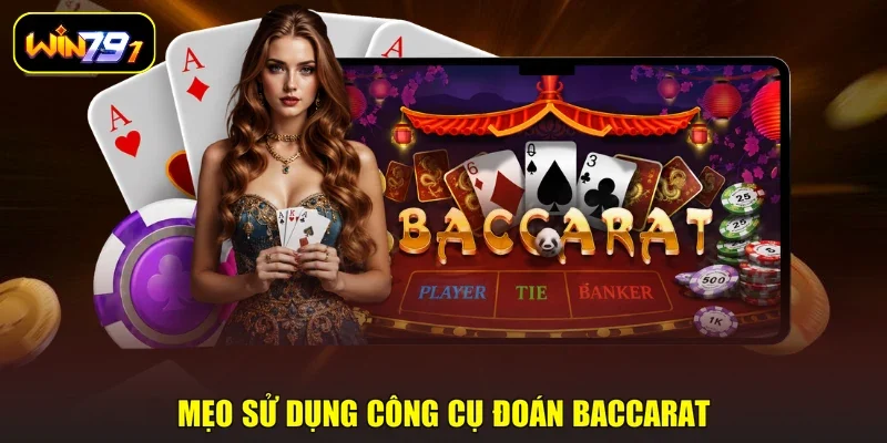 Mẹo sử dụng công cụ đoán Baccarat
