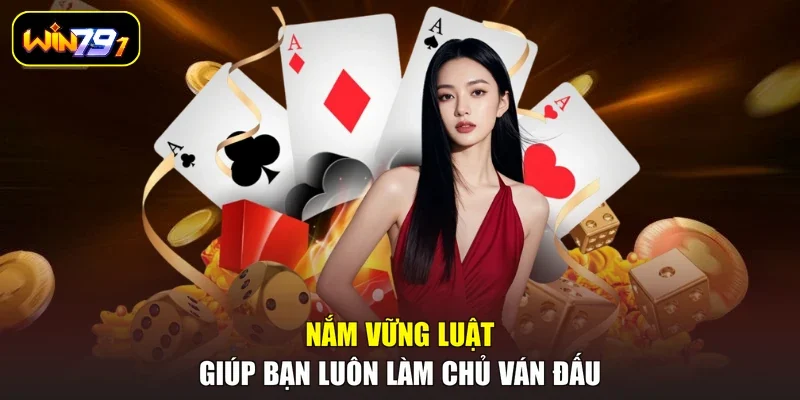 Nắm vững luật giúp bạn luôn làm chủ ván đấu