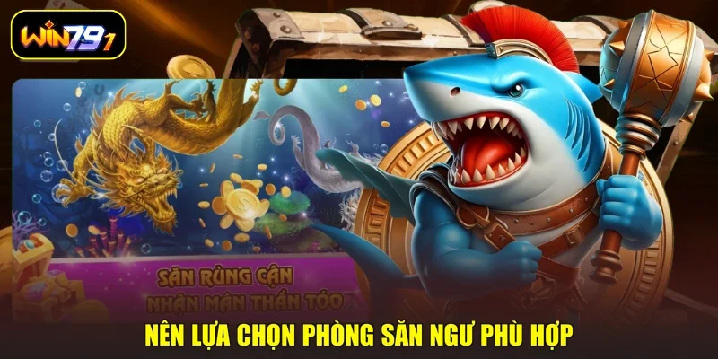 Nên lựa chọn phòng săn ngư phù hợp 