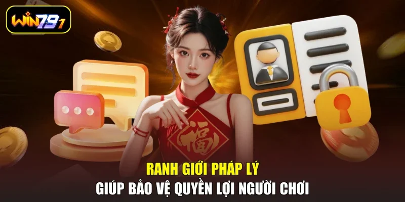 Ranh giới pháp lý giúp bảo vệ quyền lợi người chơi