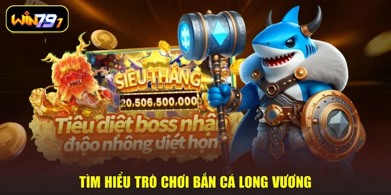 Tìm hiểu trò chơi bắn cá Long Vương