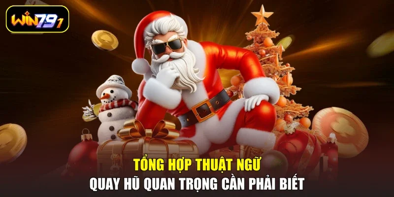Tổng hợp thuật ngữ quay hũ quan trọng cần phải biết