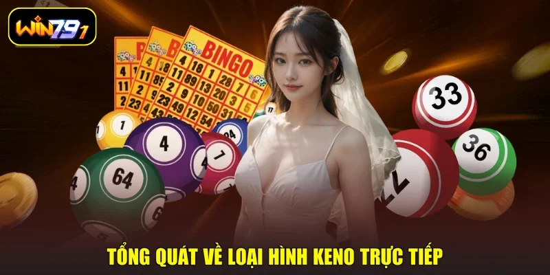 Tổng quát về loại hình Keno trực tiếp
