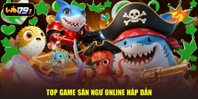 Top game săn ngư online hấp dẫn